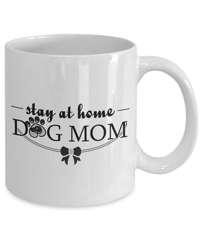 Stay At Home Dog Mom | Dog Mom Coffee Mug | Dog Mommy Mug | Dog Mama Mug | Dog Owner Mug | Dog Humor Mug |Dog Themed Mug |Mug For Dog Lovers