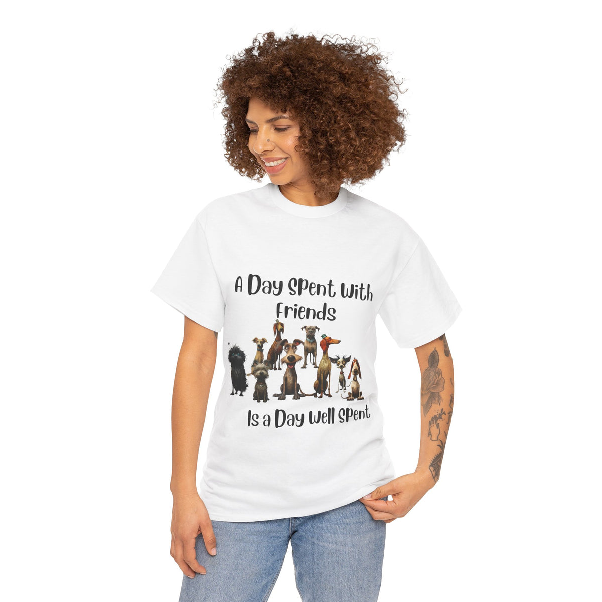 A Day Spent With Friends is a Day Well Spent - Dog Lover's T-Shirt - Celebrate Friendship