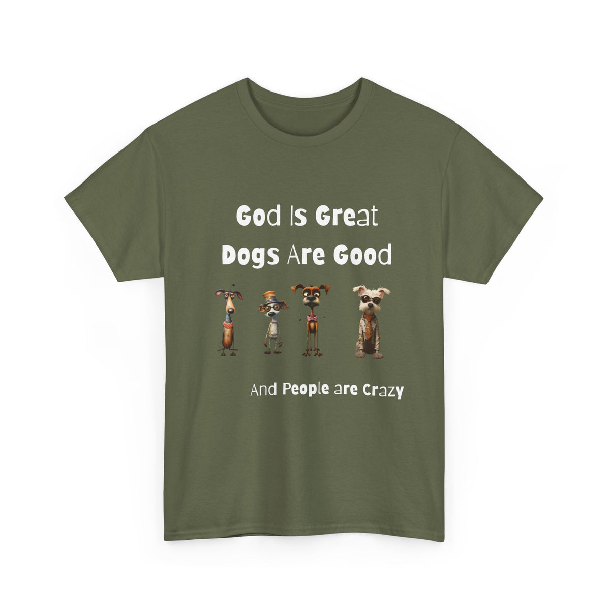 Funny T-Shirt for Dog Lovers - God is Great, Dogs are Good and People are Crazy - Conversation Starter Shirt