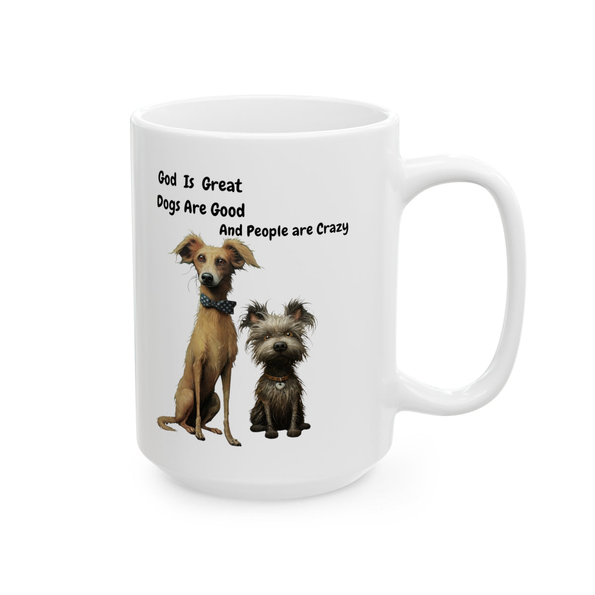 God is Great, Dogs are Good and People are Crazy Ceramic Mug, (11oz, 15oz) for Dog Lovers - Great Gift Idea