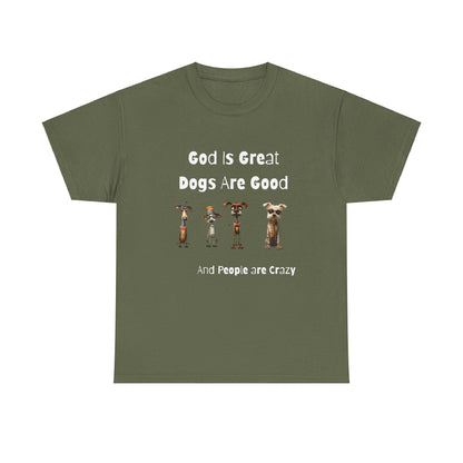 Funny T-Shirt for Dog Lovers - God is Great, Dogs are Good and People are Crazy - Conversation Starter Shirt