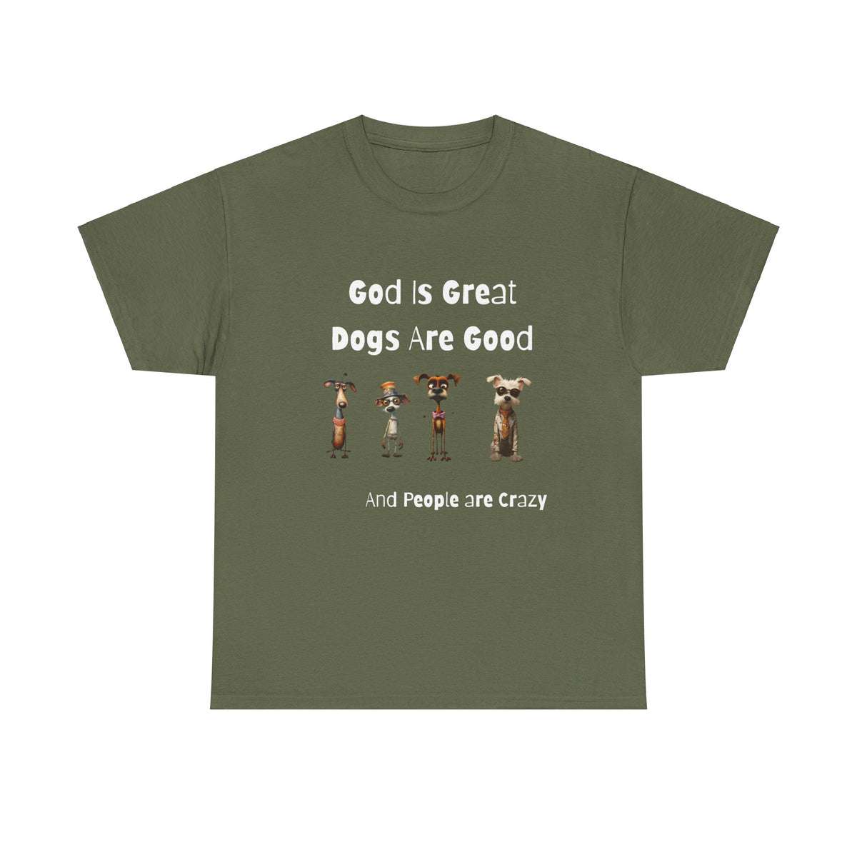 Funny T-Shirt for Dog Lovers - God is Great, Dogs are Good and People are Crazy - Conversation Starter Shirt