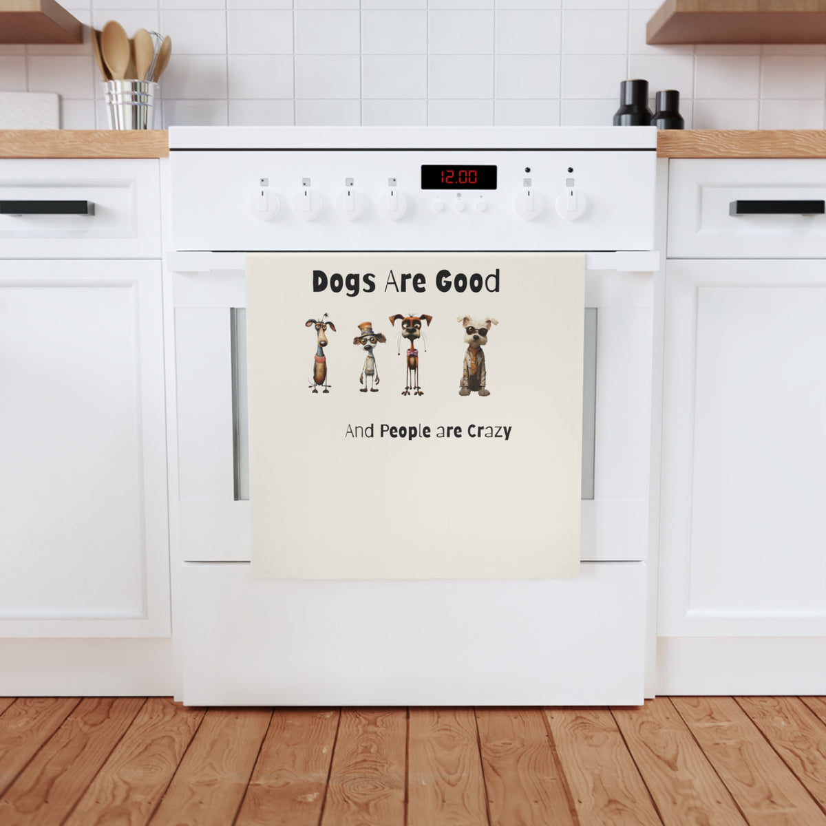 God is Great - Dogs are Good - People are Crazy - Fun Cotton Tea Towel