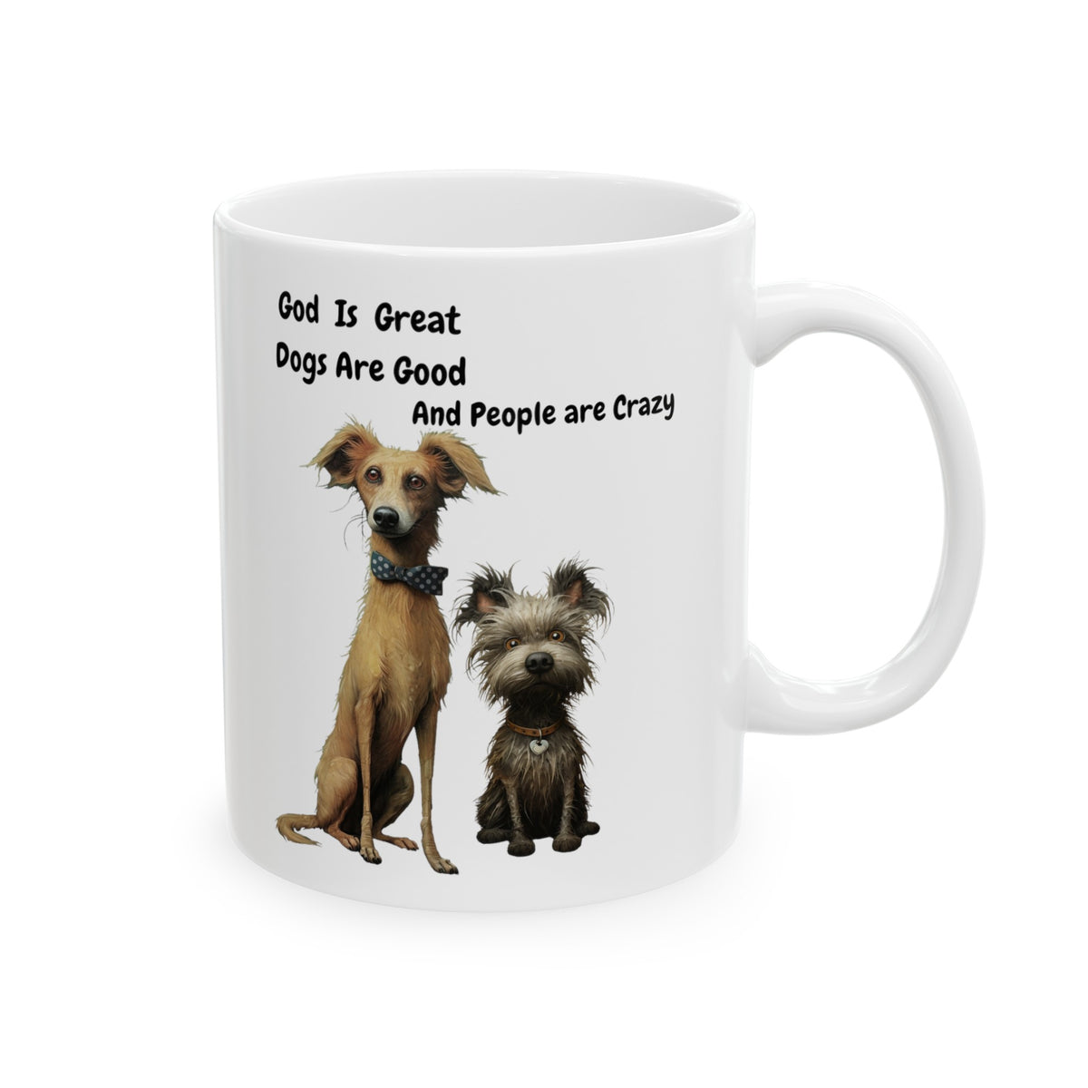 God is Great, Dogs are Good and People are Crazy Ceramic Mug, (11oz, 15oz) for Dog Lovers - Great Gift Idea