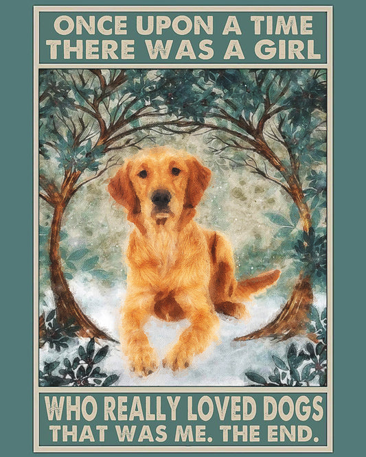 Once Upon a Time, There was a Girl Who Really Loved Dogs... 8 x 10"