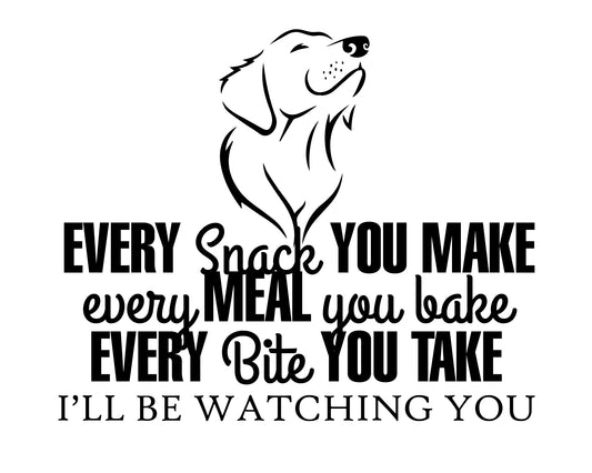 Every Snack You Make - Fun Art Print for Dog Lovers