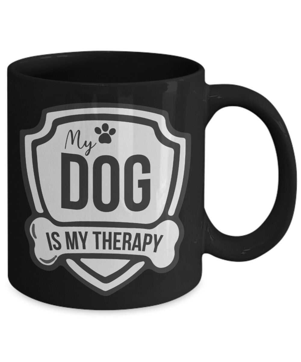 My Dog Is My Therapy | Dog Therapy Mug | Dog Dad Mug | Dog Mom Coffee Mug |Dog Owner Mug |Dog Saying Mug |Dog Themed Mug |Mug For Dog Lovers