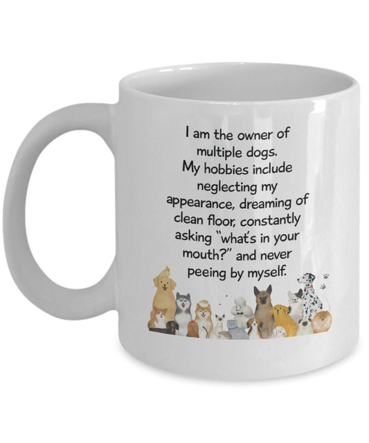 I Am The Owner of Multiple Dogs Funny Mug