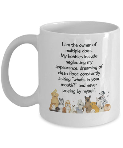 I Am The Owner of Multiple Dogs Funny Mug - Great Gift for Dog Owner Dog Lover Coffee Mug |Dog Person Mug |Dog Fan Mug |Mug For Dog Dad, Mom